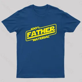 100% Father Material Geek T-Shirt