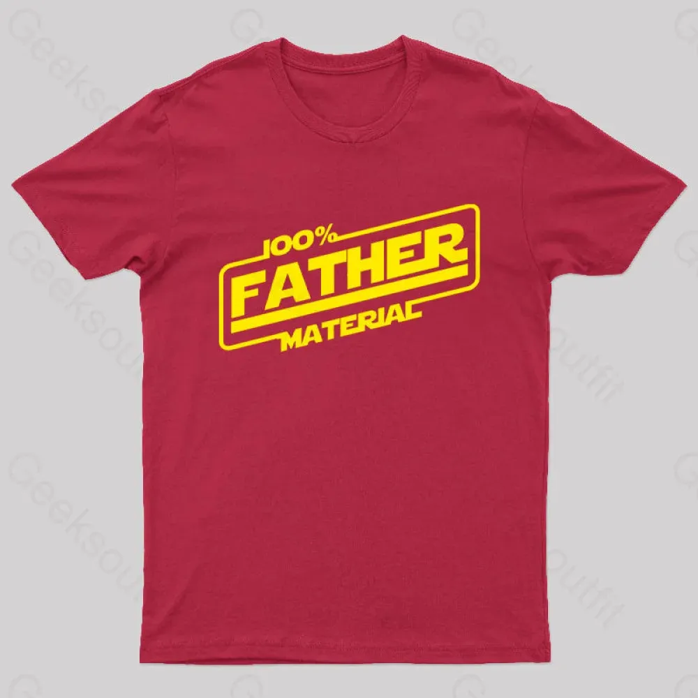 100% Father Material Geek T-Shirt