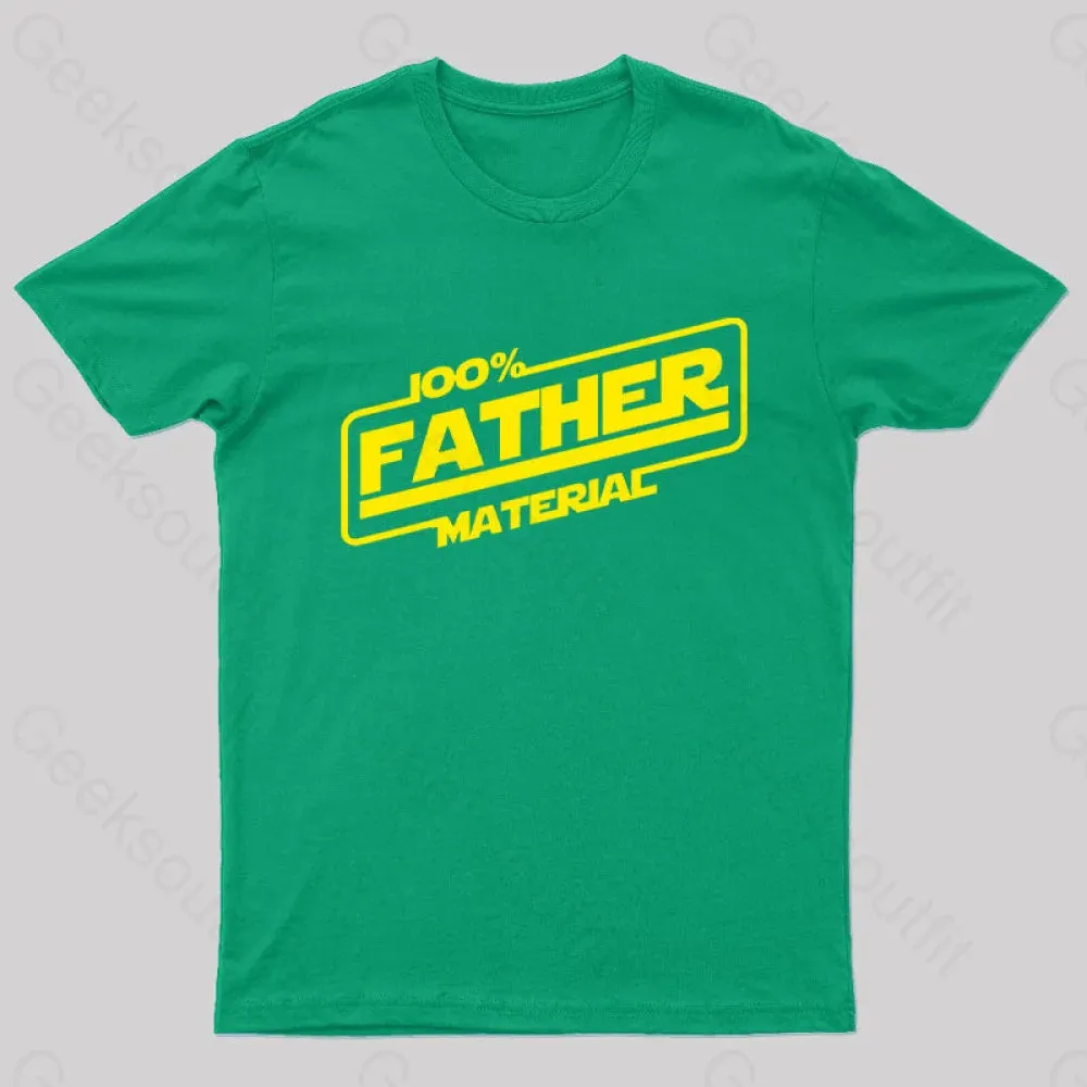 100% Father Material Geek T-Shirt