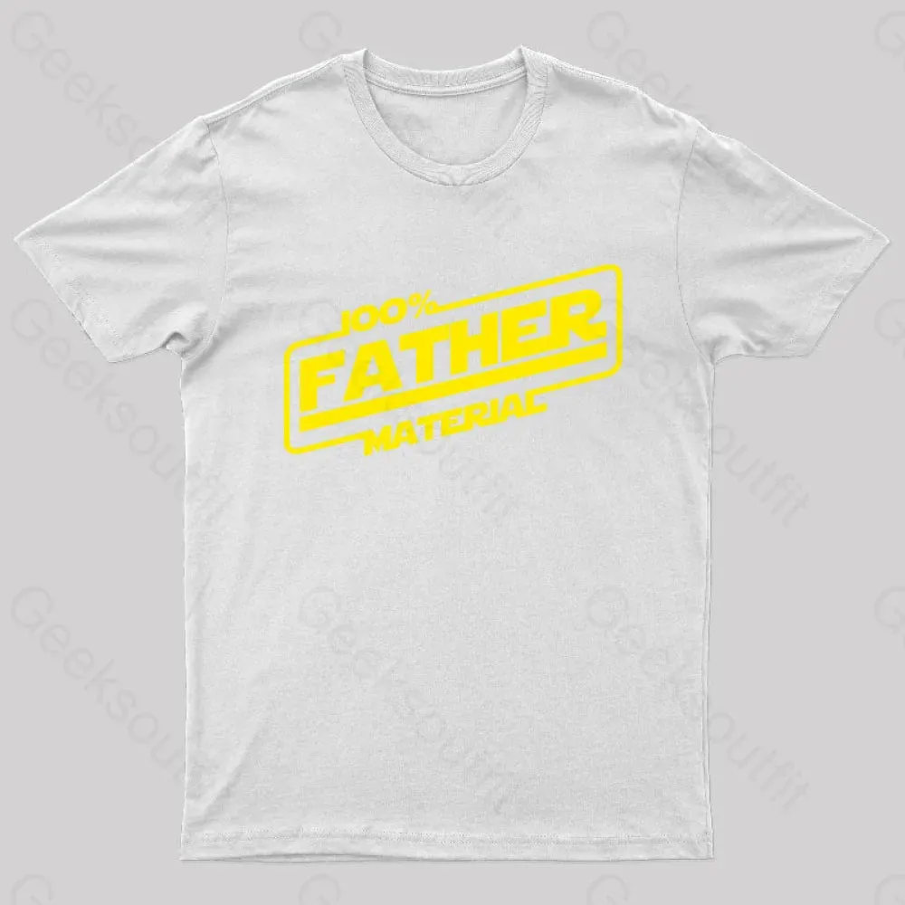 100% Father Material Geek T-Shirt