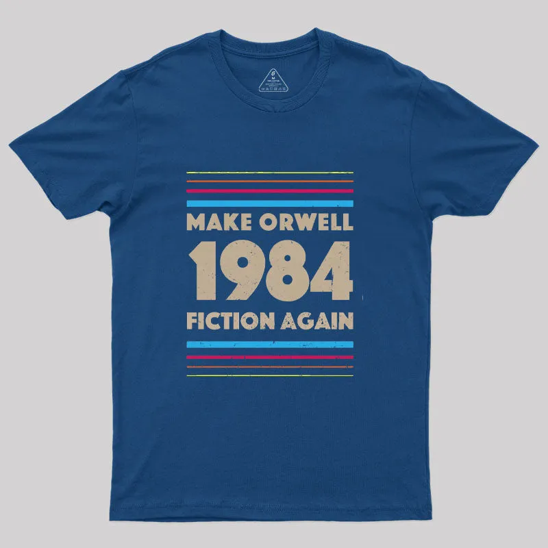 1984 Make Orwell Fiction Again T-Shirt