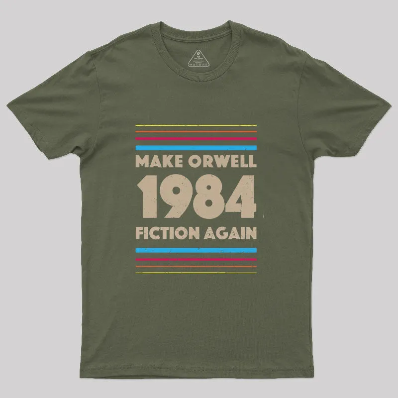 1984 Make Orwell Fiction Again T-Shirt