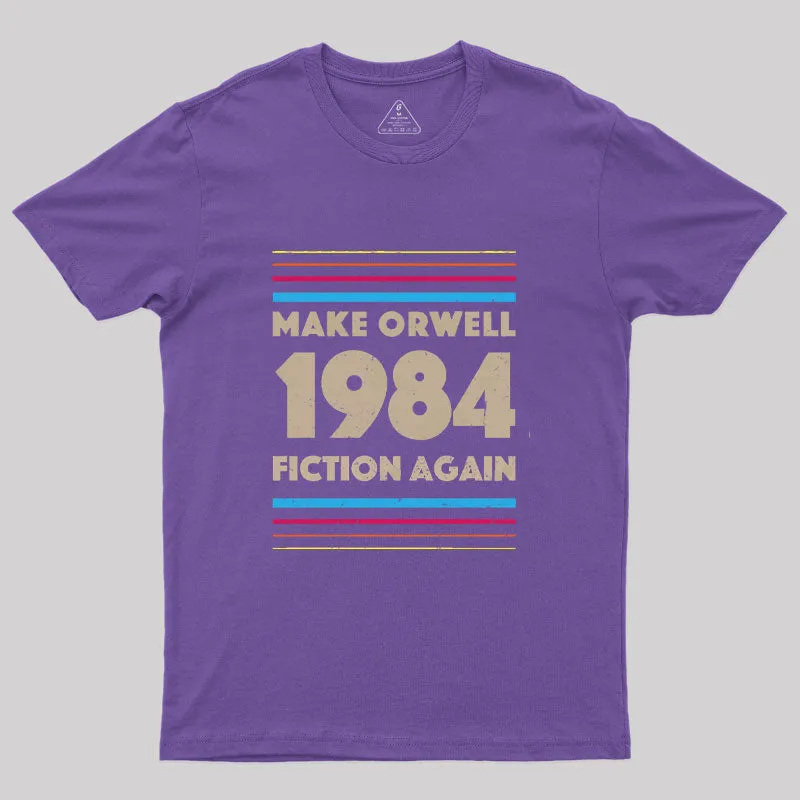 1984 Make Orwell Fiction Again T-Shirt