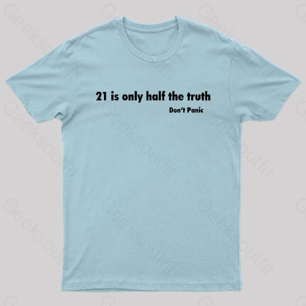 21 Is Only Half The Truth Geek T-Shirt