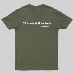 21 Is Only Half The Truth Geek T-Shirt