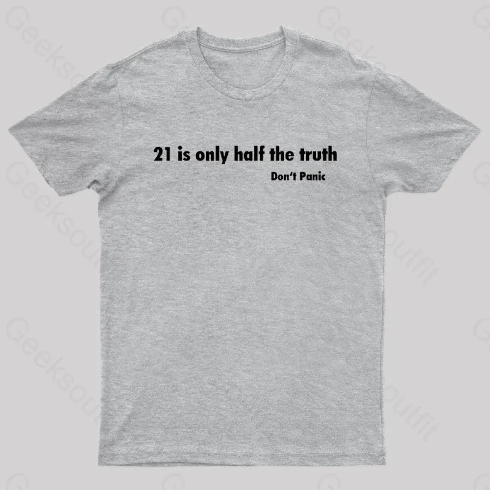 21 Is Only Half The Truth Geek T-Shirt