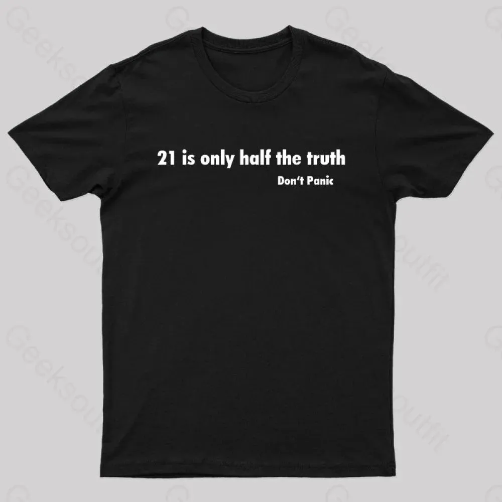 21 Is Only Half The Truth Geek T-Shirt