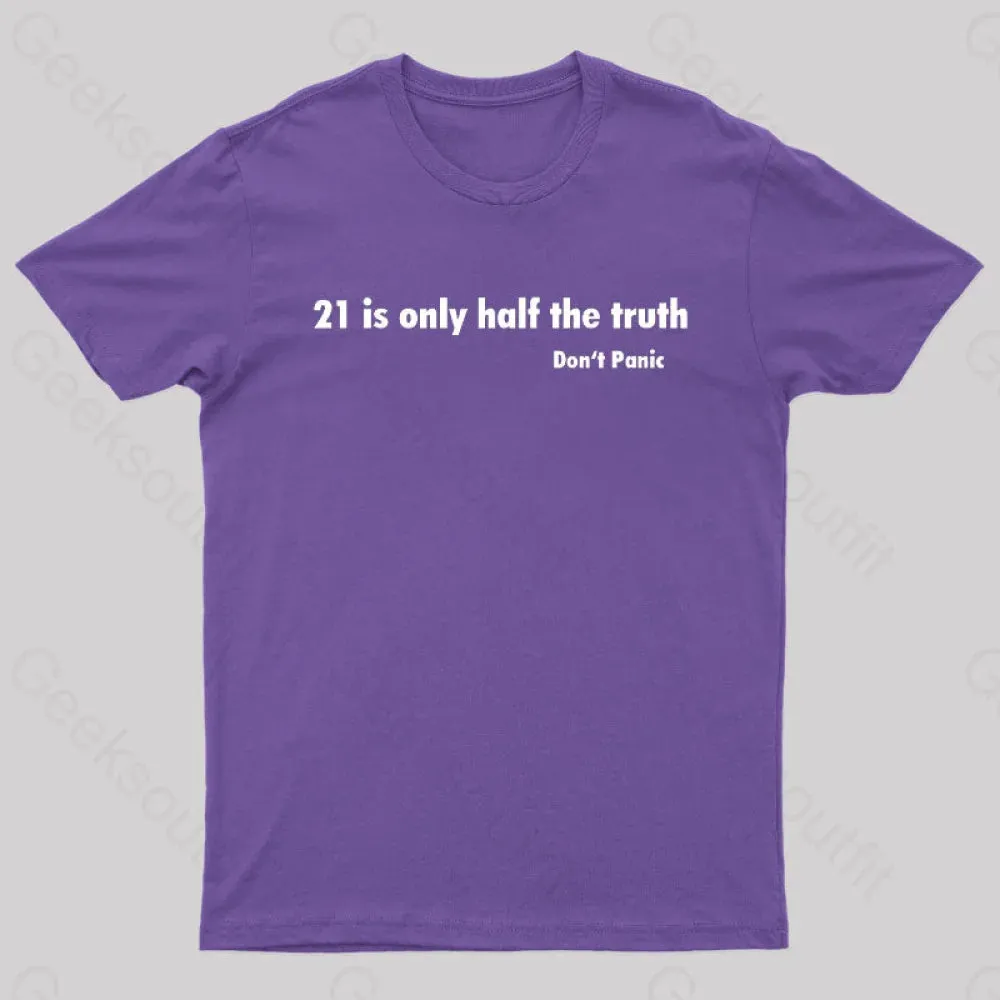 21 Is Only Half The Truth Geek T-Shirt