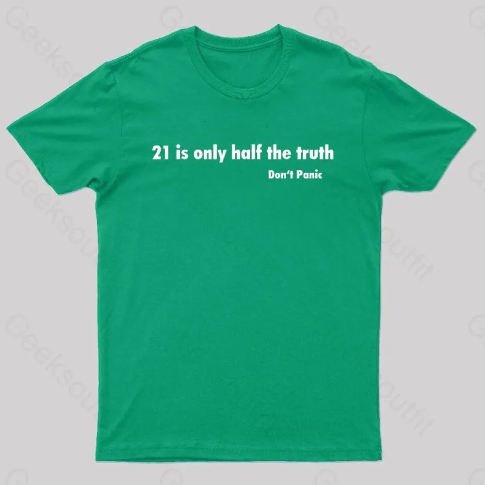 21 Is Only Half The Truth Geek T-Shirt