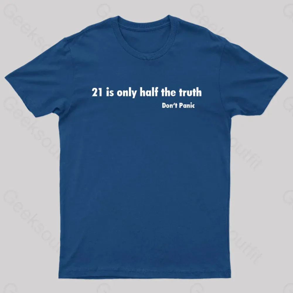 21 Is Only Half The Truth Geek T-Shirt