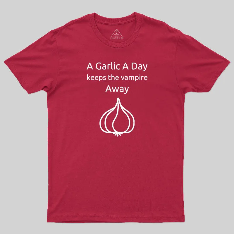 A Garlic a Day Keeps the Vampire Away T-Shirt