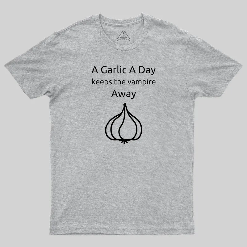 A Garlic a Day Keeps the Vampire Away T-Shirt