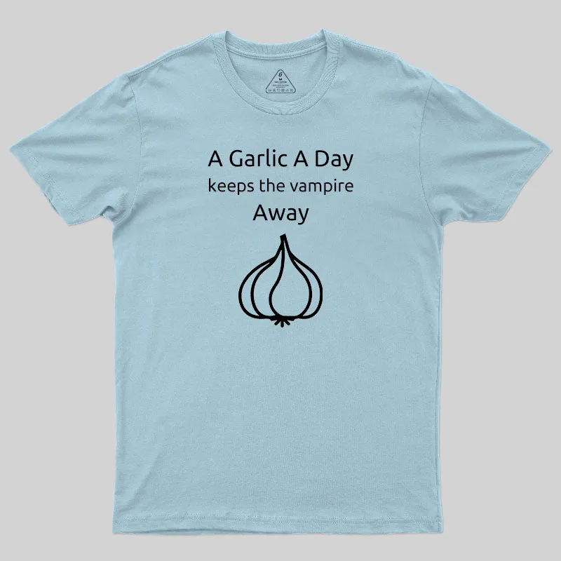 A Garlic a Day Keeps the Vampire Away T-Shirt