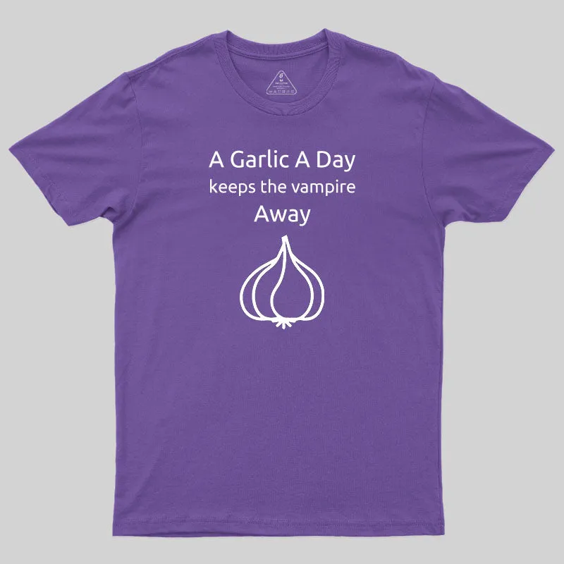 A Garlic a Day Keeps the Vampire Away T-Shirt