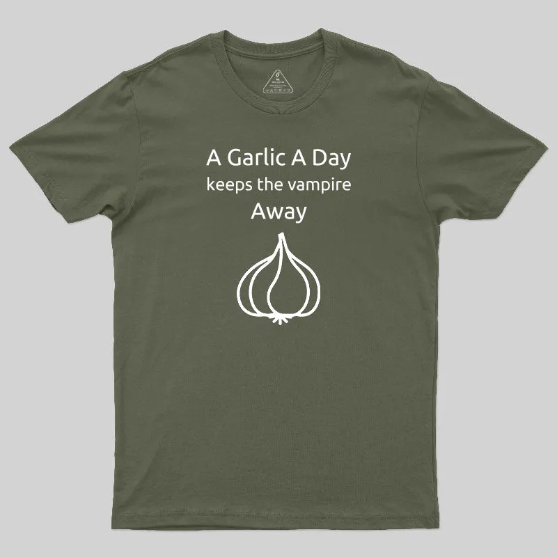 A Garlic a Day Keeps the Vampire Away T-Shirt