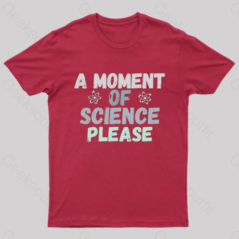 A Moment of Science Please Nerd T-Shirt