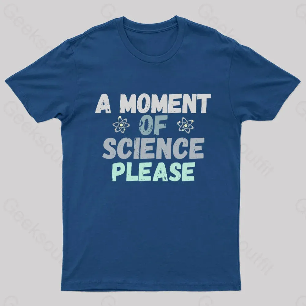 A Moment of Science Please Nerd T-Shirt