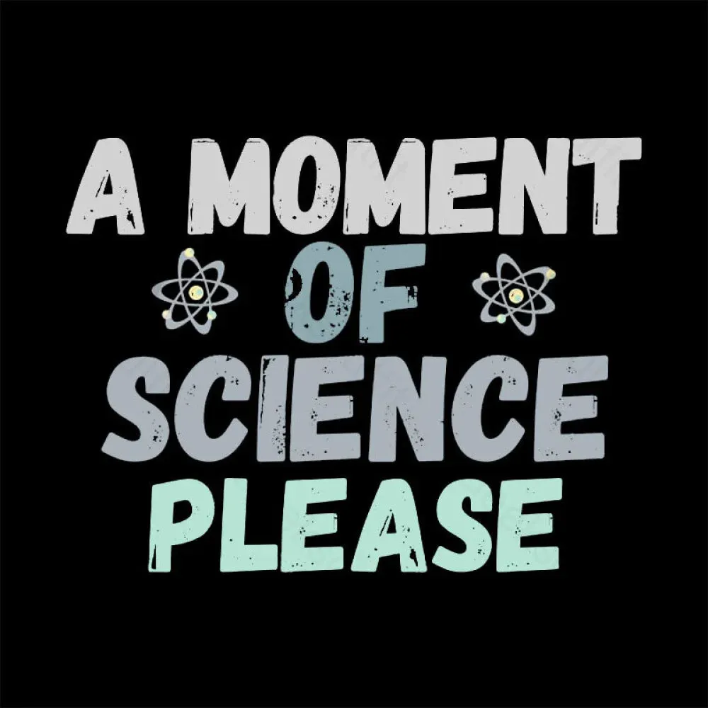 A Moment of Science Please Nerd T-Shirt