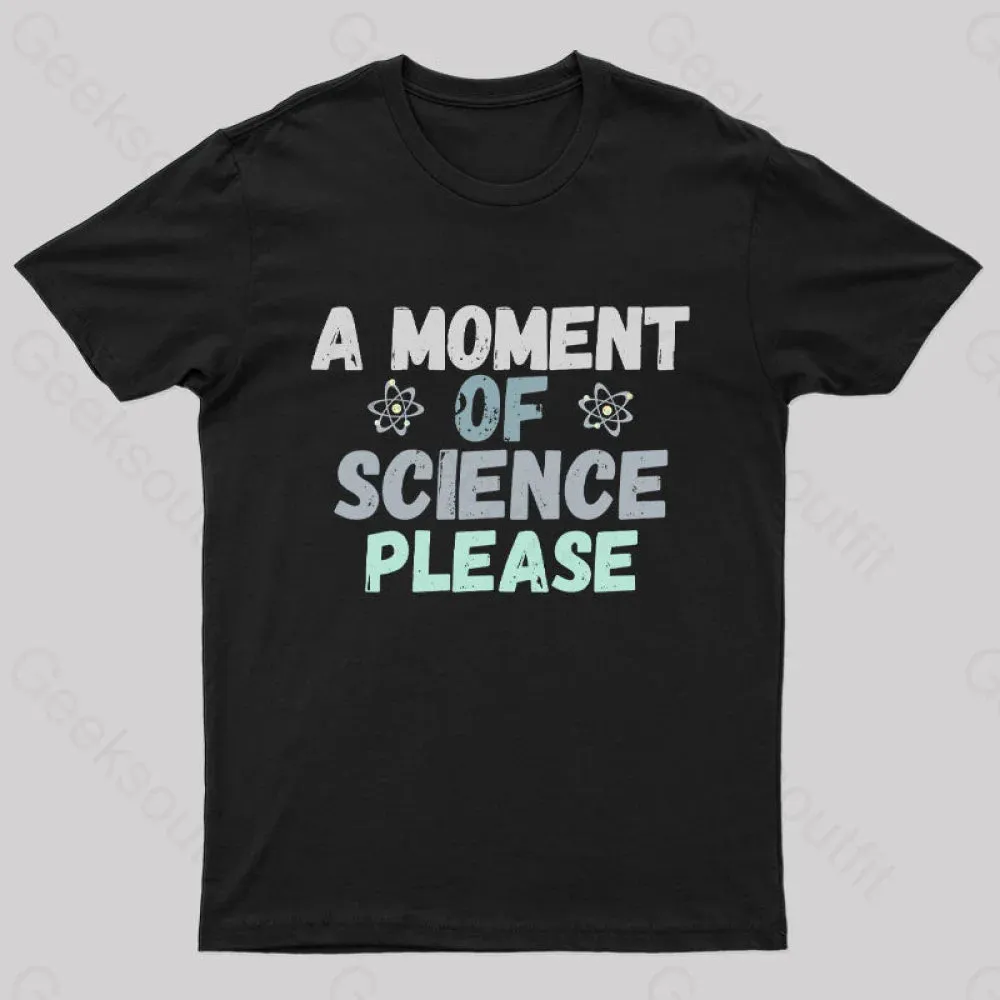 A Moment of Science Please Nerd T-Shirt