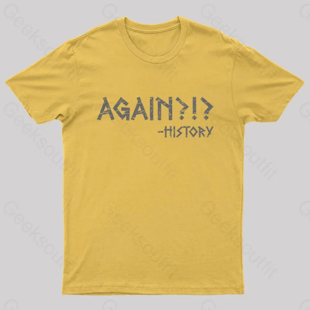 Again?!? Histroy T-Shirt