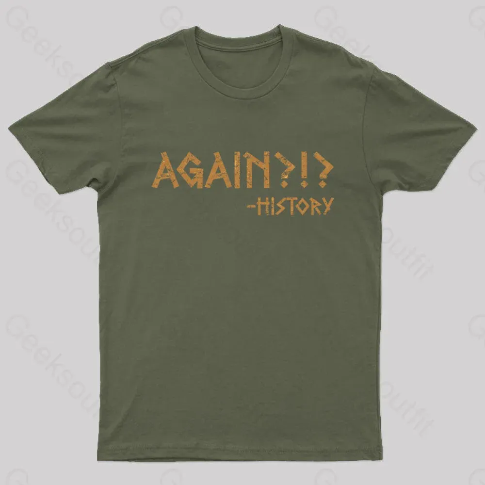 Again?!? Histroy T-Shirt