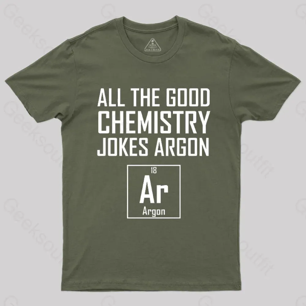 All The Good Chemistry Jokes Argon- Funny Chemistry Joke Classic T-Shirt