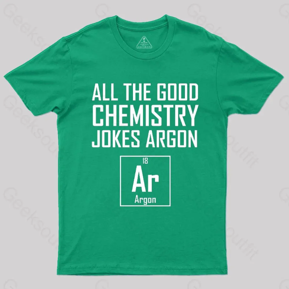 All The Good Chemistry Jokes Argon- Funny Chemistry Joke Classic T-Shirt