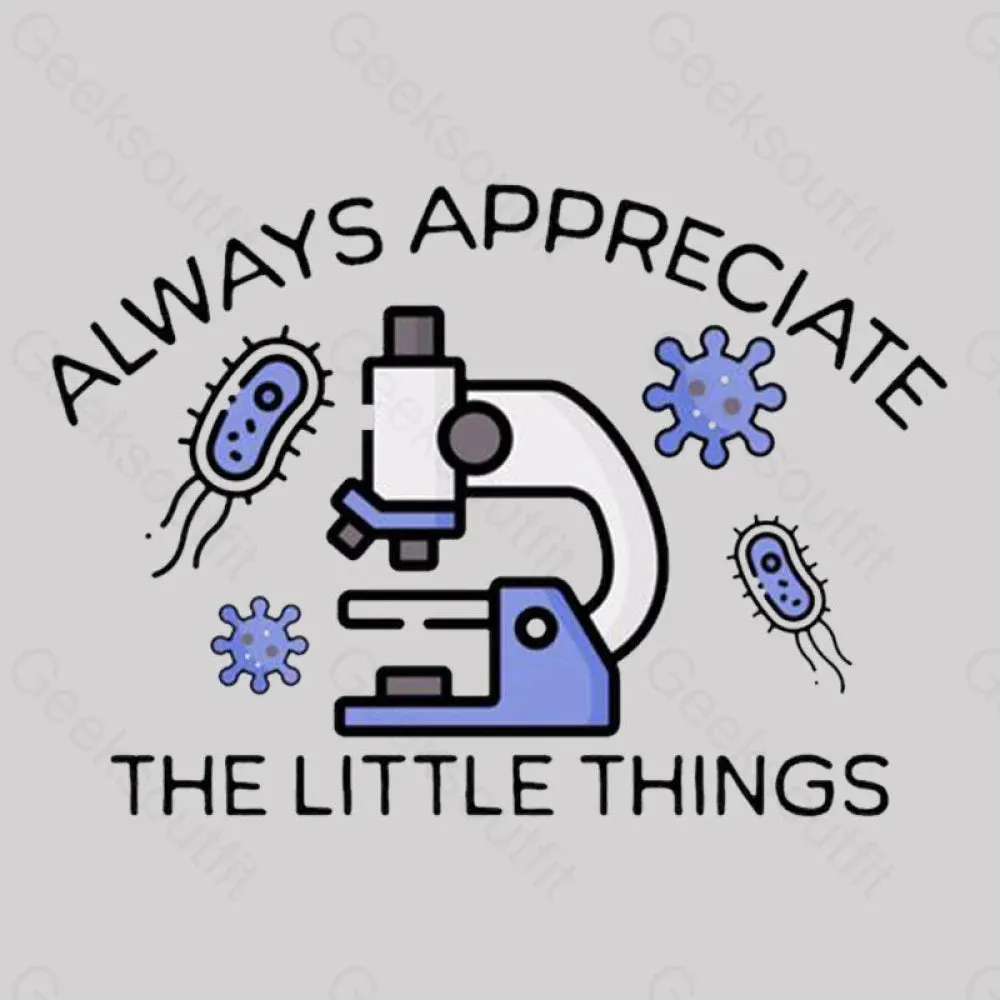 Always Appreciate The Little Things Geek T-Shirt