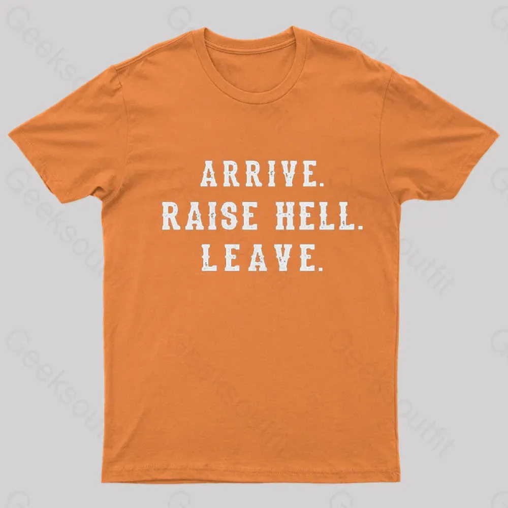 Arrive Raise Hell Leave T-Shirt