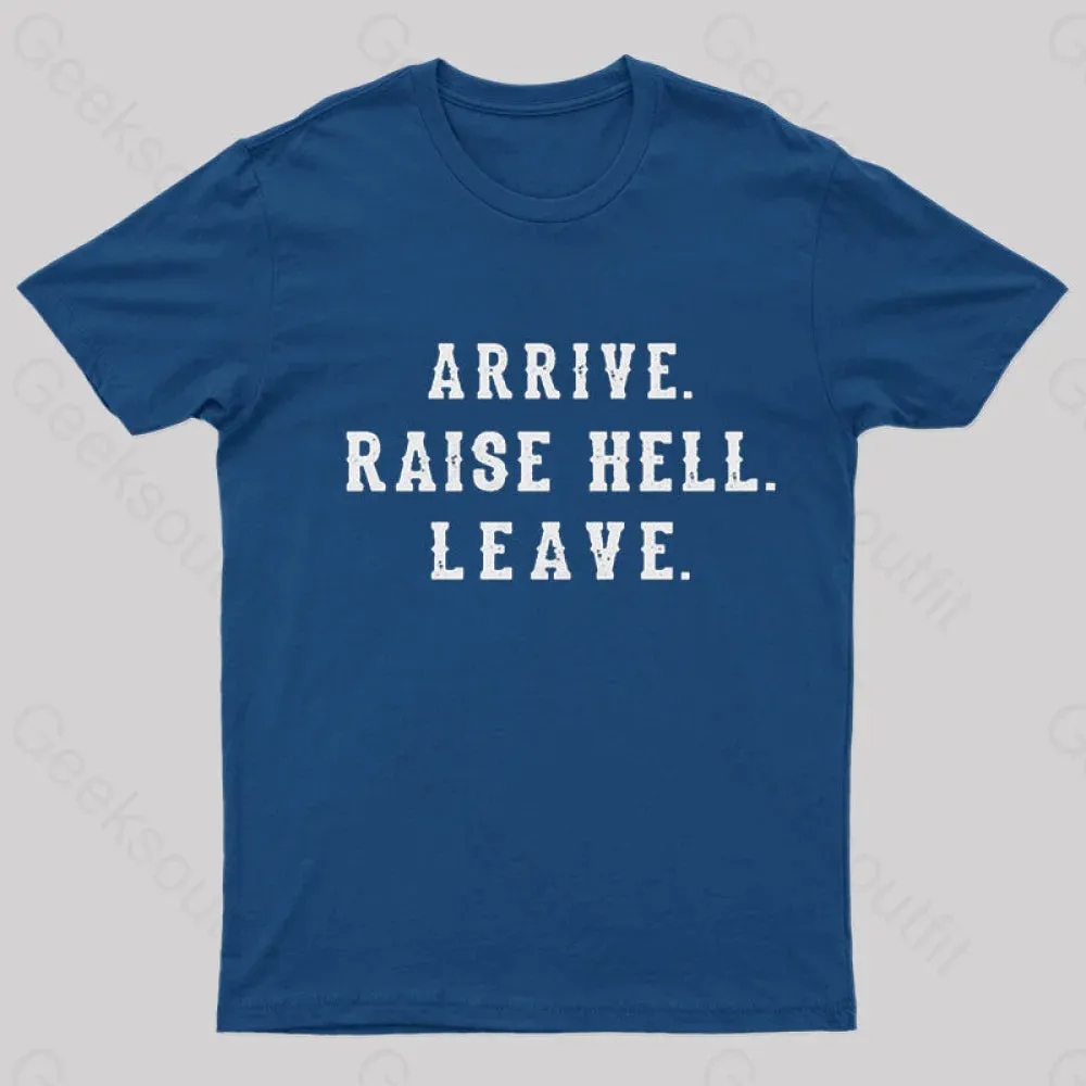 Arrive Raise Hell Leave T-Shirt