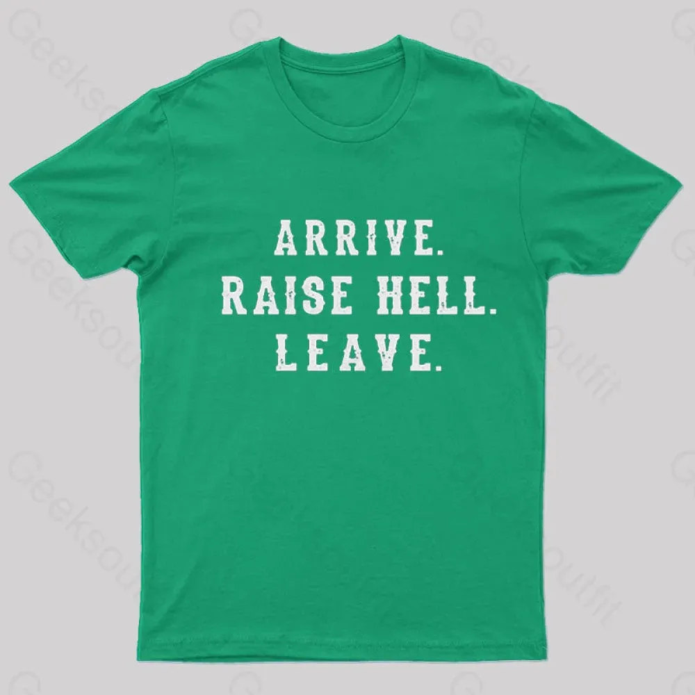 Arrive Raise Hell Leave T-Shirt