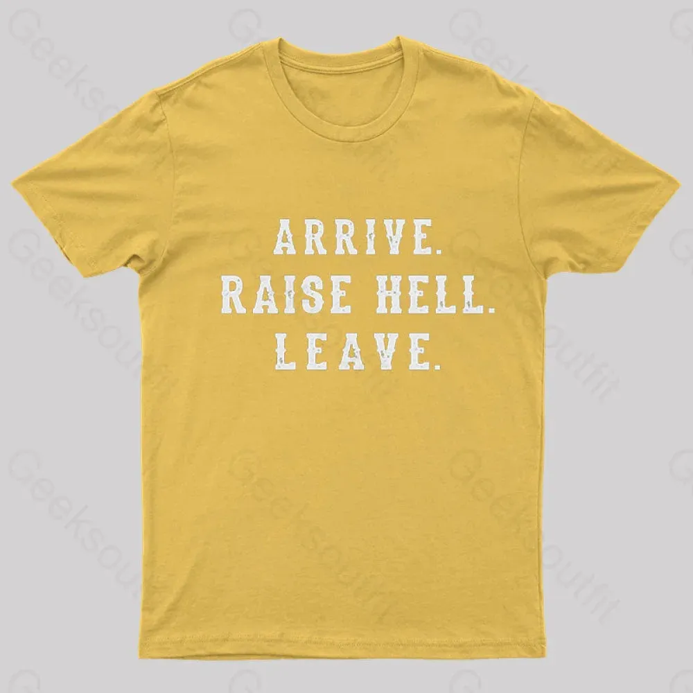 Arrive Raise Hell Leave T-Shirt