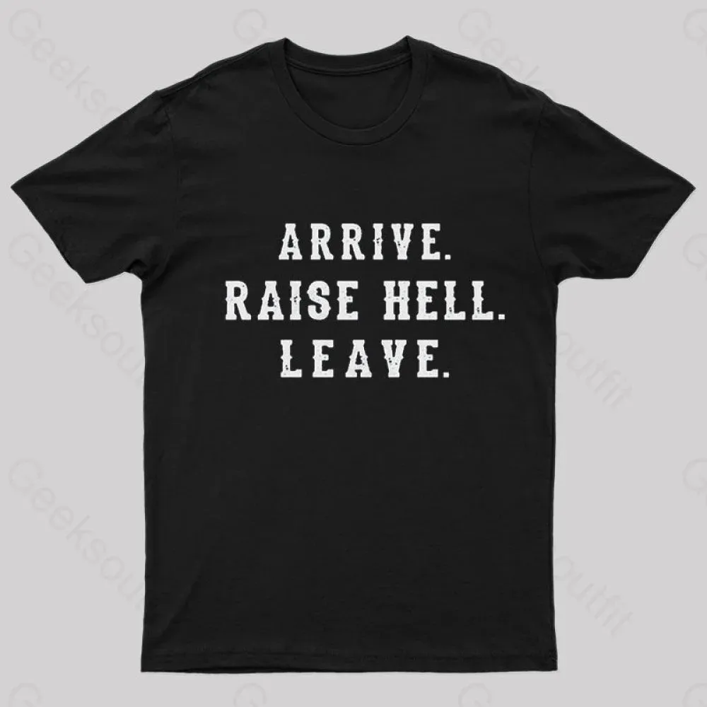 Arrive Raise Hell Leave T-Shirt