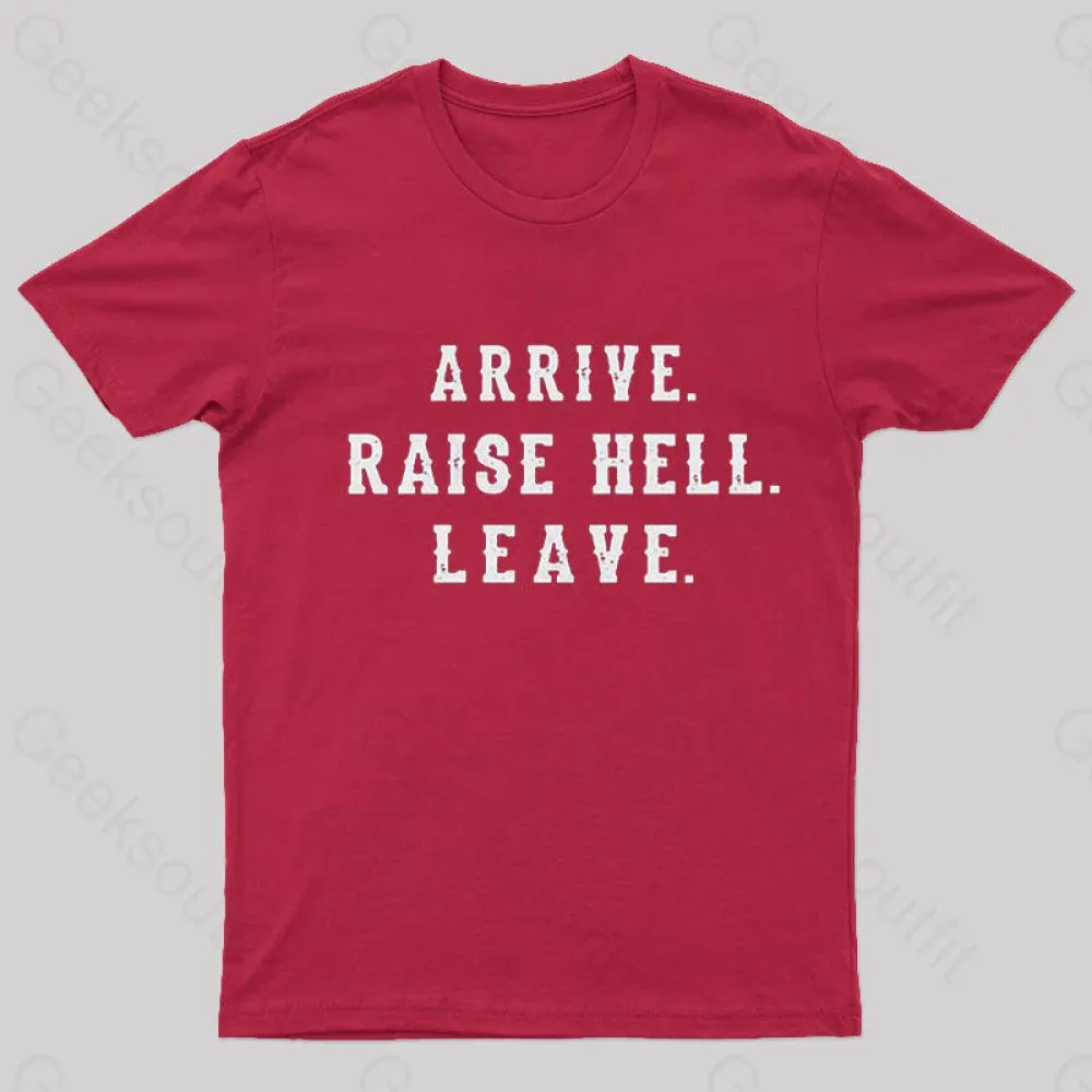 Arrive Raise Hell Leave T-Shirt