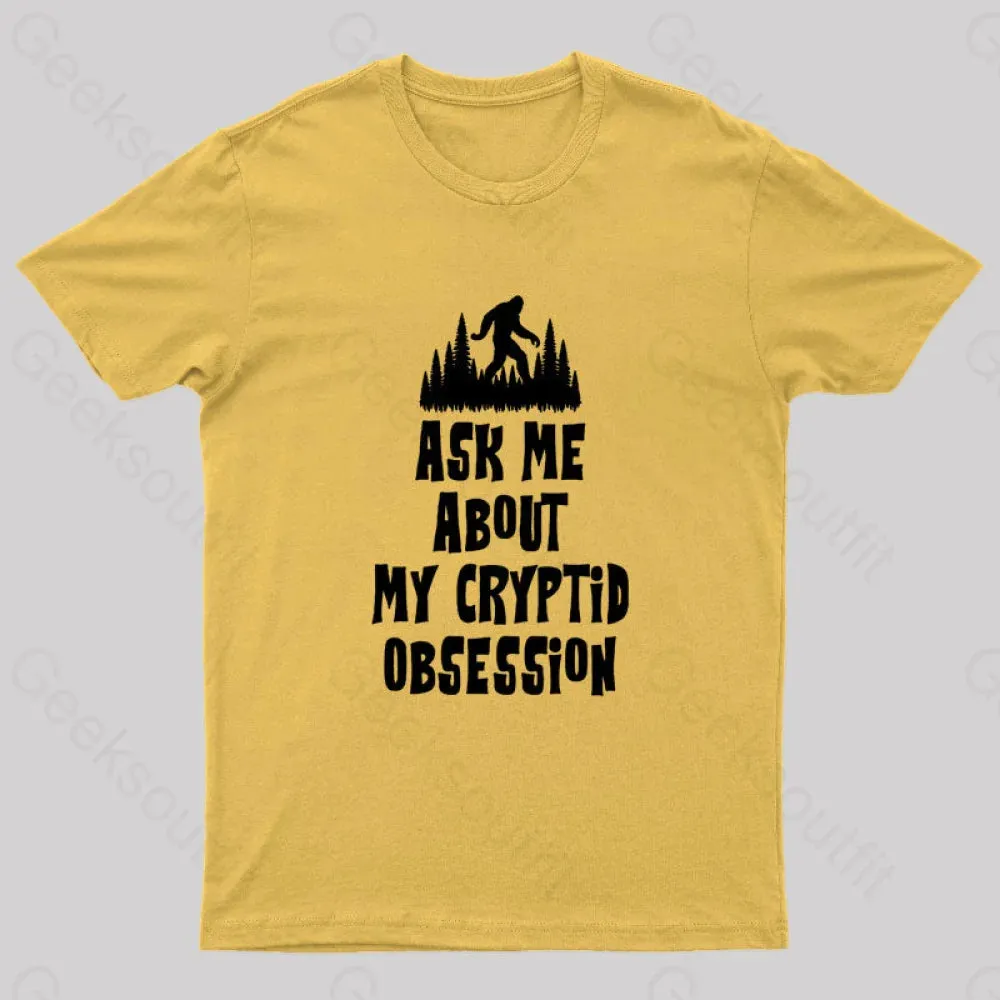 Ask Me About My Cryptid Obsession Geek T-Shirt