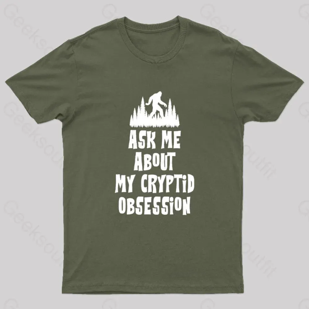 Ask Me About My Cryptid Obsession Geek T-Shirt