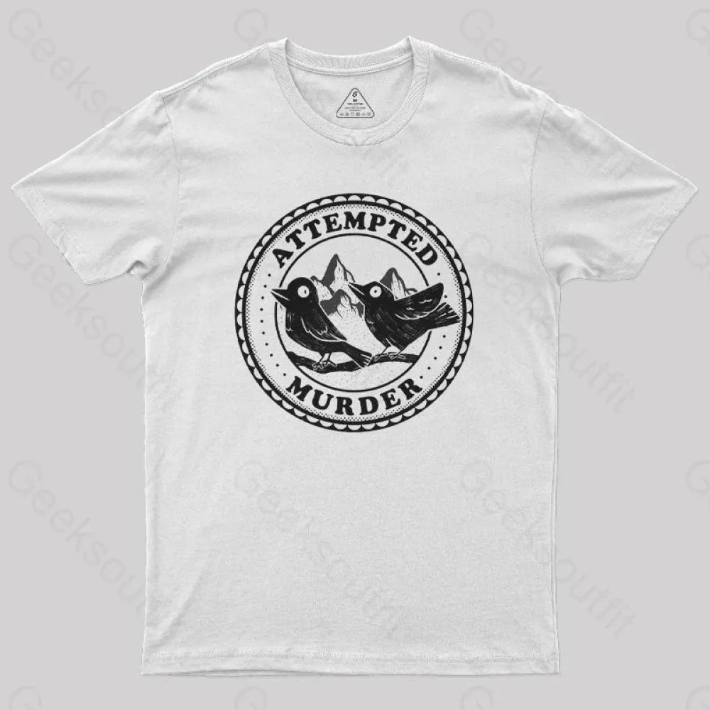 Attempted Murder Crows Geek T-Shirt